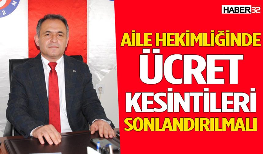 "Aile Hekimliğinde Ücret Kesintileri Sonlandırılmalı"