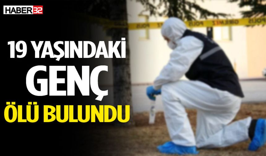 Acı haber... 19 yaşındaki genç ölü bulundu