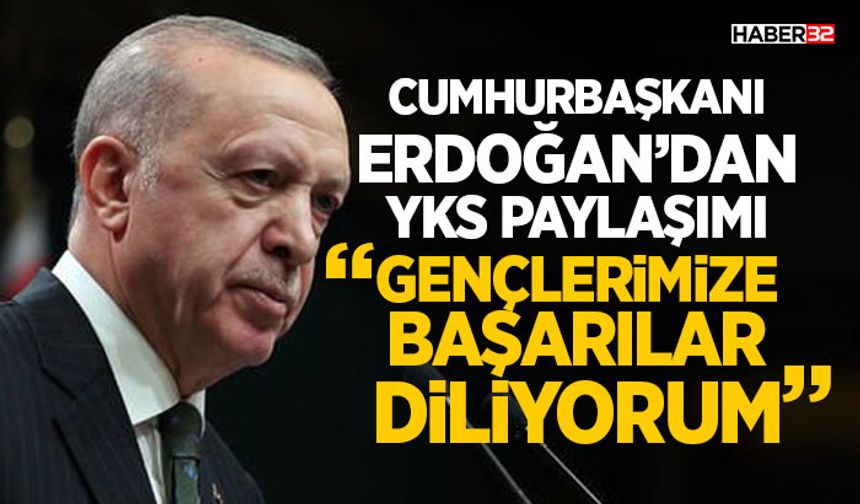 Cumhurbaşkanı Erdoğan’dan YKS Paylaşımı