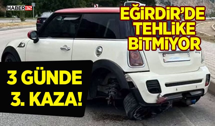 Eğirdir’de Tehlike Bitmiyor: 3 Günde 3. Kaza!