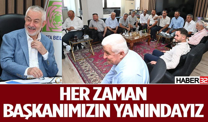Her zaman başkanımızın yanındayız