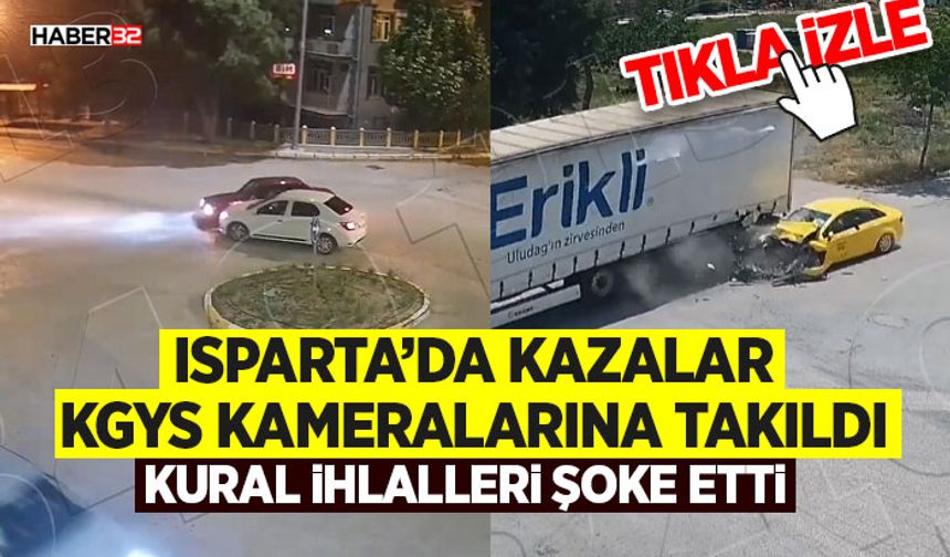 Isparta’da Kazalar KGYS Kameralarına Takıldı