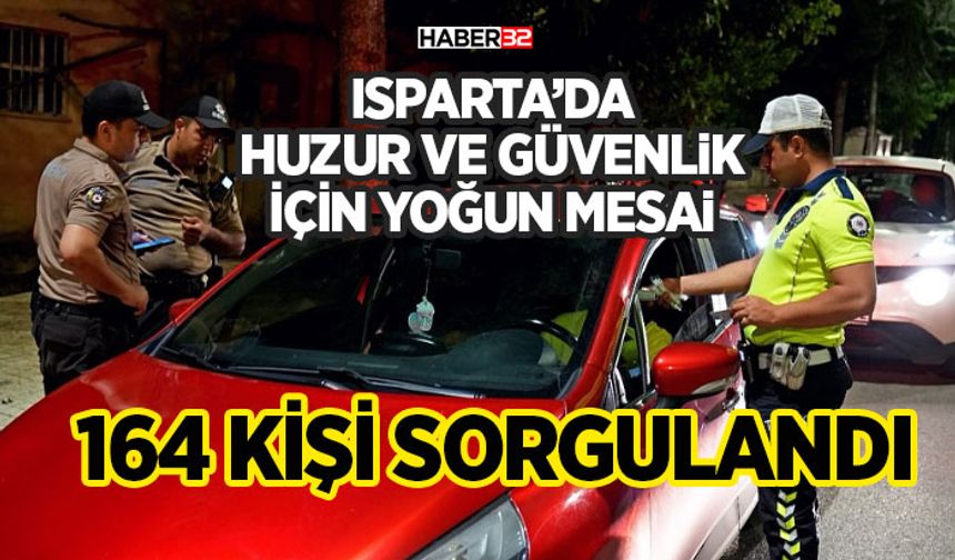 Isparta’da Huzur ve Güvenlik İçin Yoğun Mesai