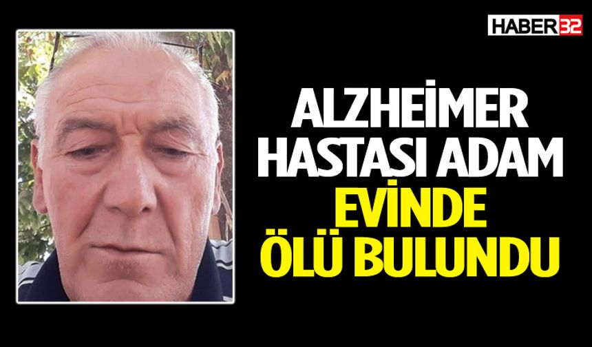 Alzheimer Hastası Adam Evinde Ölü Bulundu