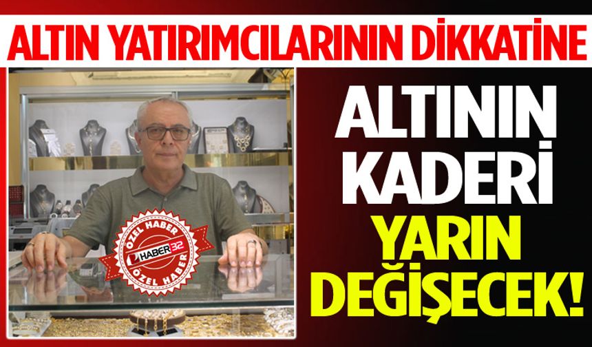 Altın Yatırımcılarının Dikkatine: Yarın Kritik Gün