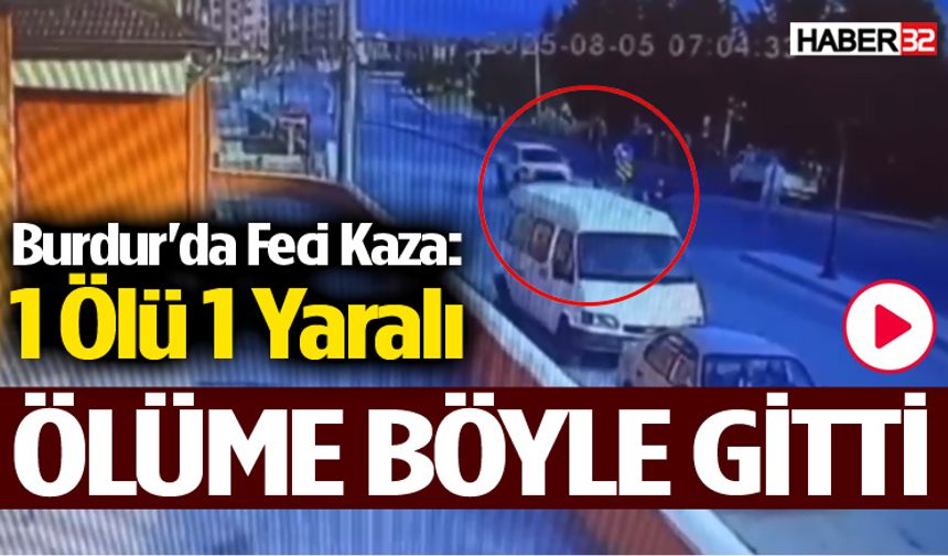 Burdur’da feci kaza: Ölüme böyle gitti