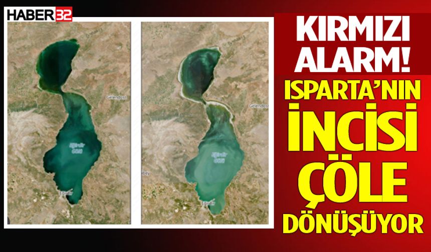 Isparta’nın İncisi Çöle Dönüşüyor