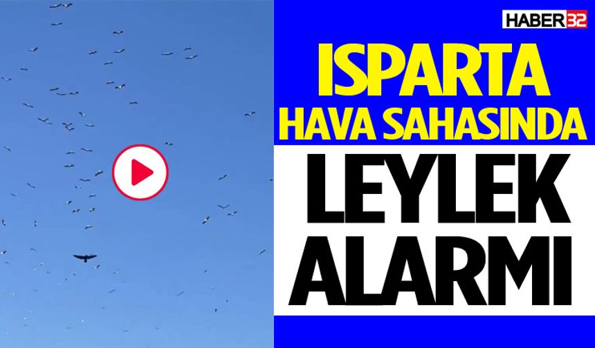 Isparta Hava Sahasında “Leylek Alarmı”