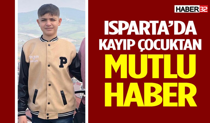 Isparta’da Kayıp Çocuktan Mutlu Haber