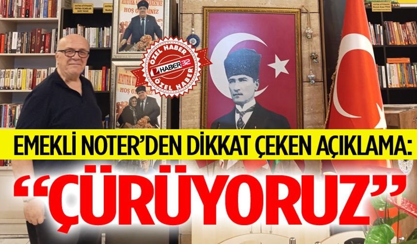 Emekli Noter’den Dikkat Çeken Açıklama: “Çürüyoruz”