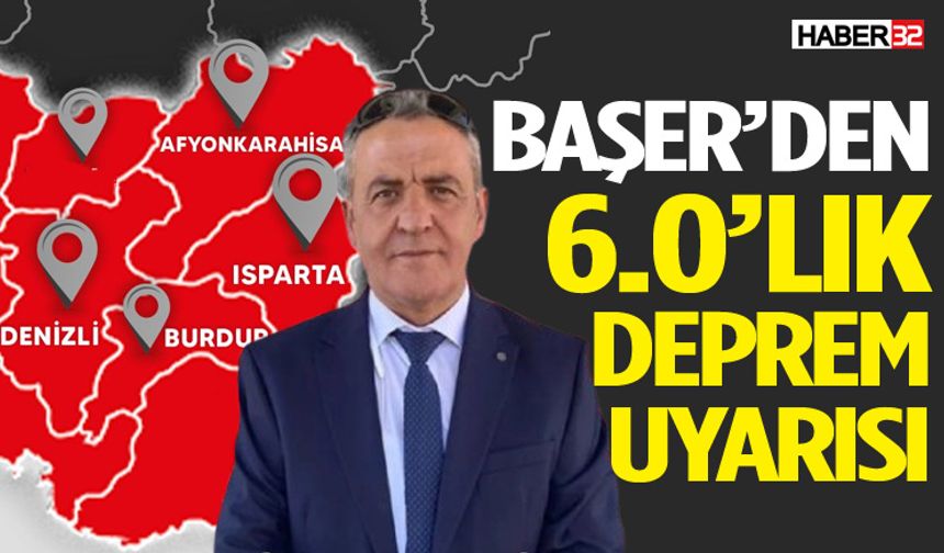 Sadi Başer’den 6.0’lık Deprem Uyarısı