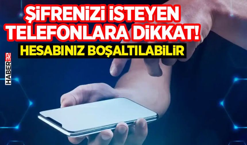 Şifrenizi İsteyen Telefonlara Dikkat!