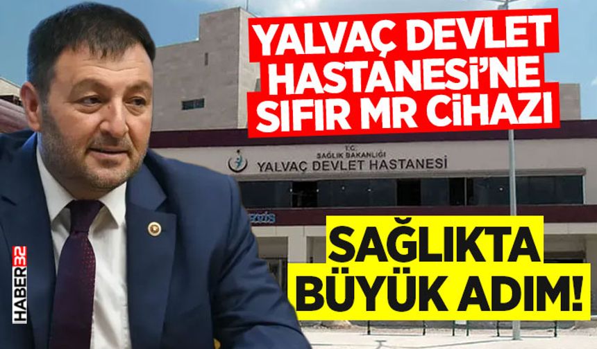 Yalvaç Devlet Hastanesi’ne Sıfır MR Cihazı
