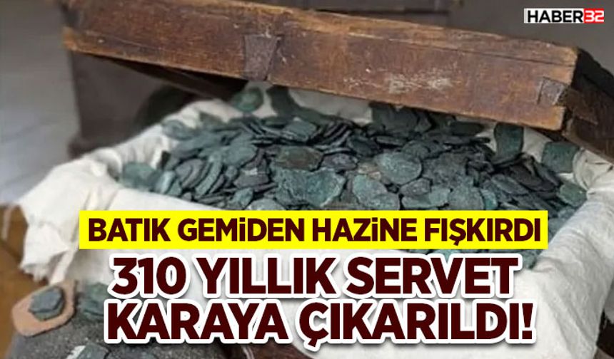 310 Yıllık Servet Karaya Çıkarıldı!