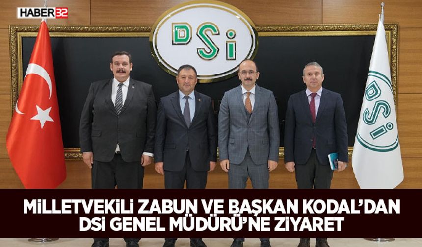 Milletvekili Zabun ve Başkan Kodal’dan DSİ Genel Müdürü’ne Ziyaret