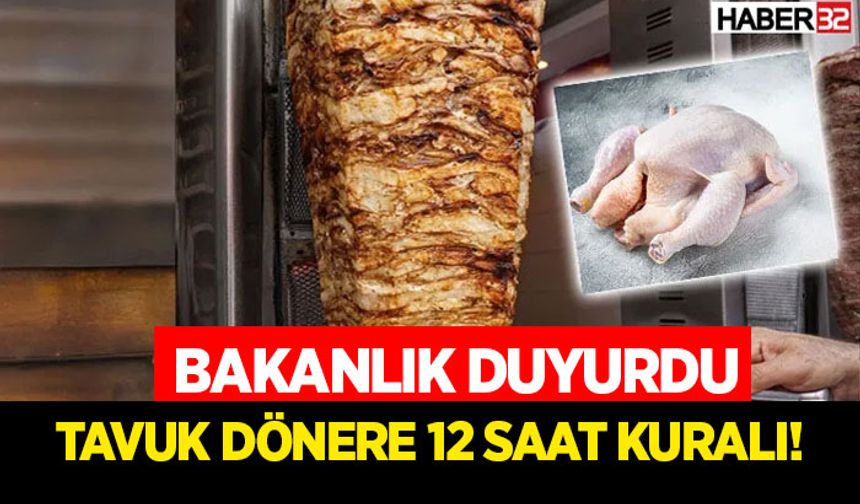 Bakanlık Duyurdu Tavuk Dönere 12 Saat Kuralı!