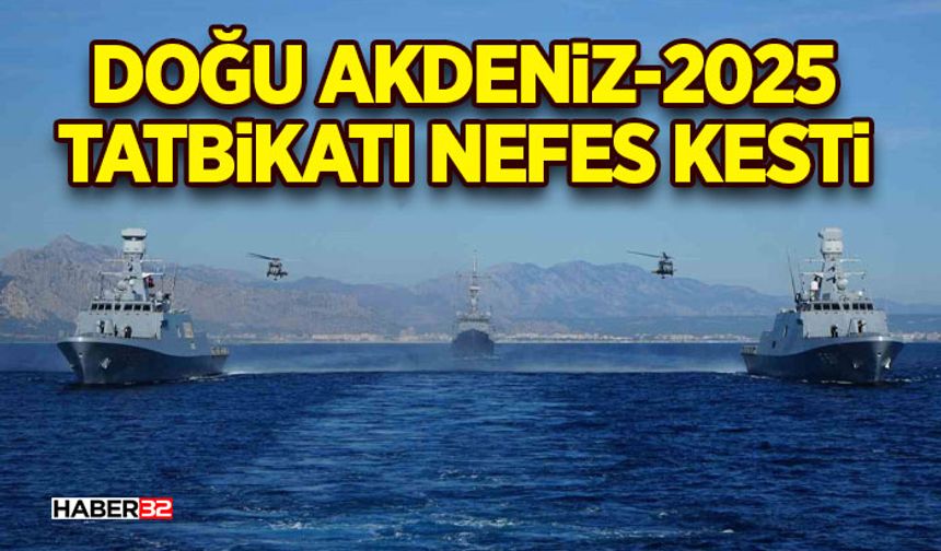 Doğu Akdeniz-2025 Tatbikatı Antalya açıklarında nefes kesti