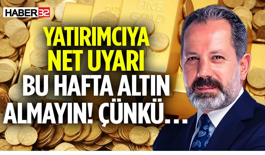 Yatırımcıya net uyarı bu hafta altın almayın! Çünkü…