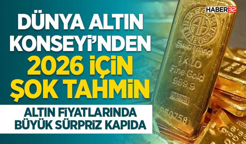 Dünya Altın Konseyi’nden 2026 İçin Şok Tahmin