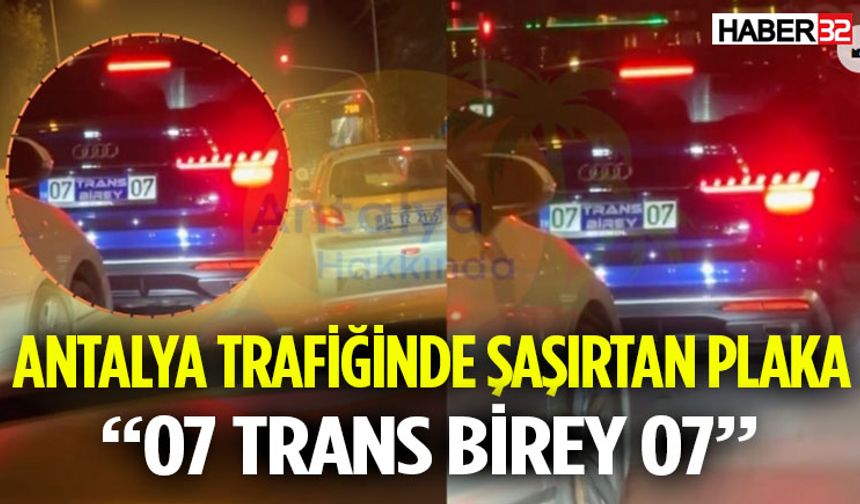 Antalya Trafiğinde Şaşırtan Plaka! Görenler şok Oldu