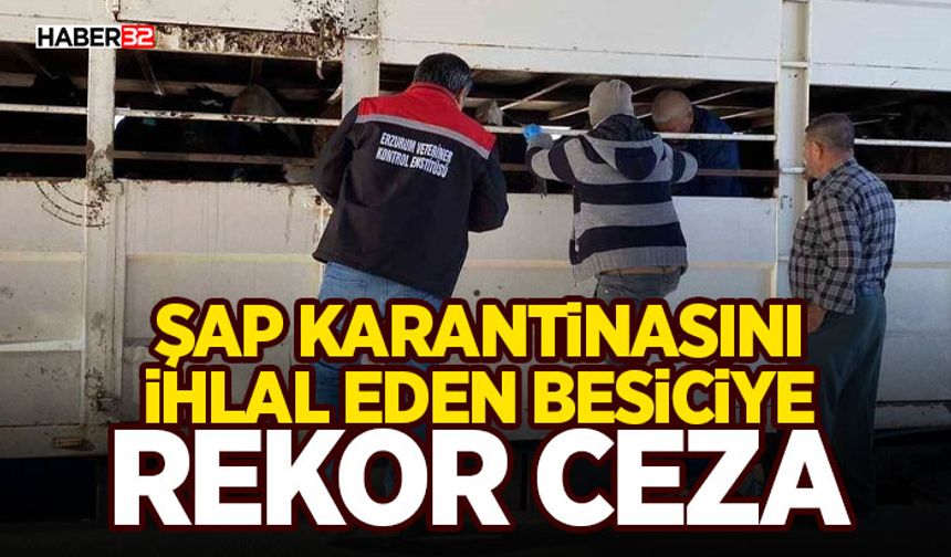 Şap Karantinasını İhlal Eden Besiciye Rekor Ceza