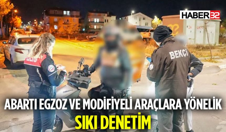 Abartı Egzoz Ve Modifiyeli Araçlara Yönelik Sıkı Denetim