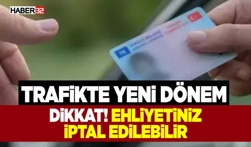 Ocak Ayından İtibaren Binlerce Ehliyet İptal Edilebilir