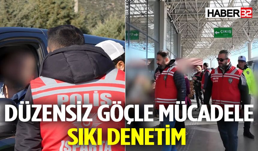 Düzensiz Göçle Mücadele Sıkı Denetim!