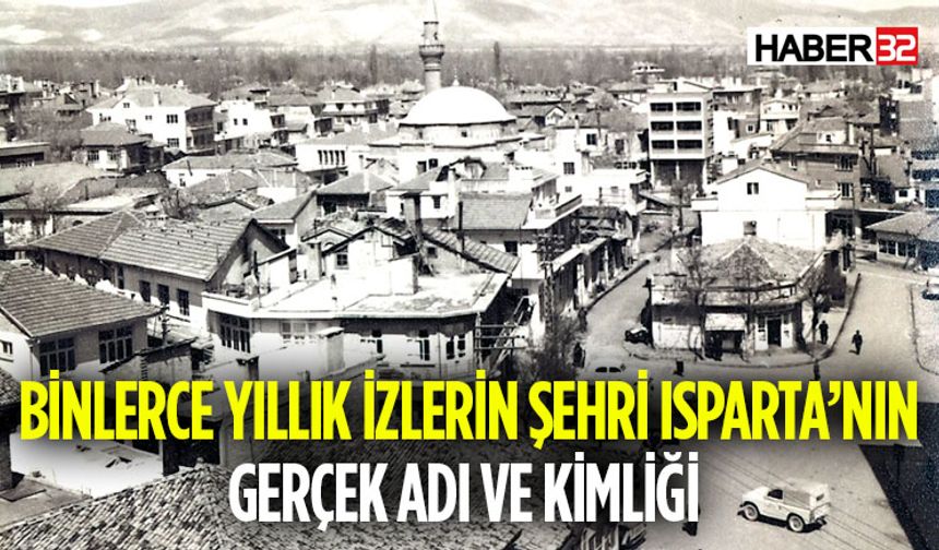 Binlerce Yıllık İzlerin Şehri Isparta’nın Adı Ve Kimliği