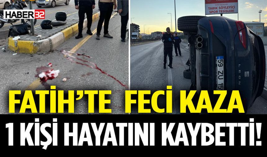 Fatih’te Feci Kaza 1 Kişi Hayatını Kaybetti!