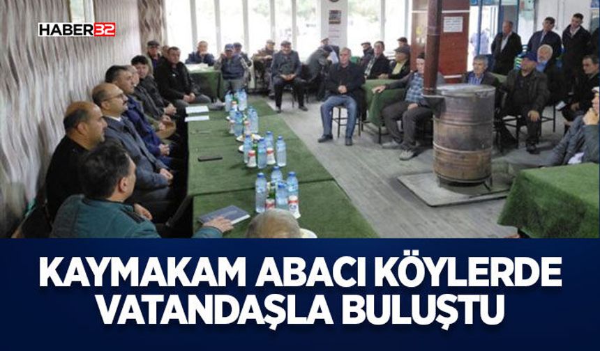 Kaymakam Abacı Köylerde Vatandaşla Buluştu