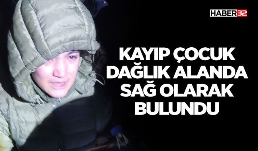 Kayıp Çocuk Dağlık Alanda Sağ Olarak Bulundu