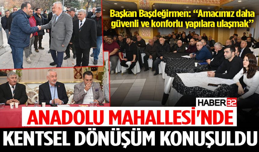 Anadolu Mahallesi'nde kentsel dönüşüm konuşuldu