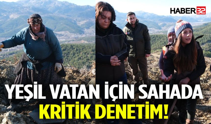 Yeşil Vatan İçin Sahada Kritik Denetim!