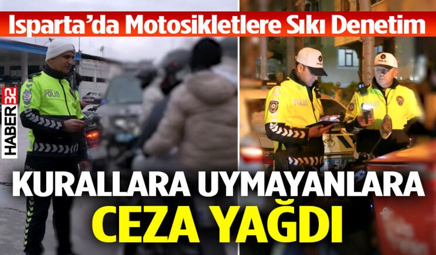 Isparta’da Motosikletlere Sıkı Denetim