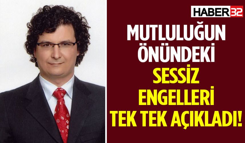 Mutluluğun Önündeki Sessiz Engelleri Tek Tek Açıkladı!