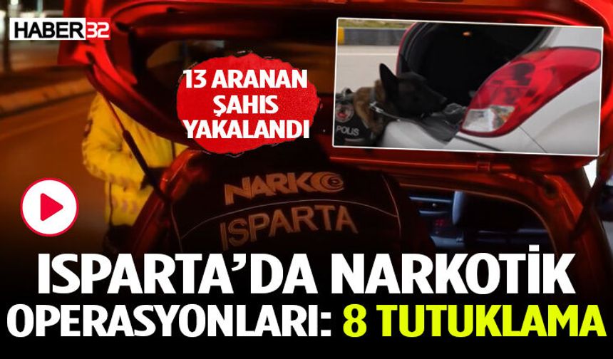 Isparta’da Narkotik Operasyonları: 8 Tutuklama