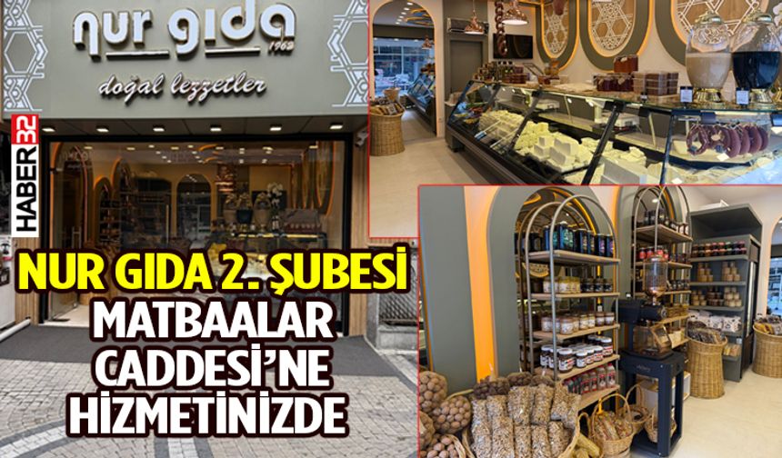 Nur Gıda 2. Şubesi Matbaalar Caddesi’ne Hizmetinizde