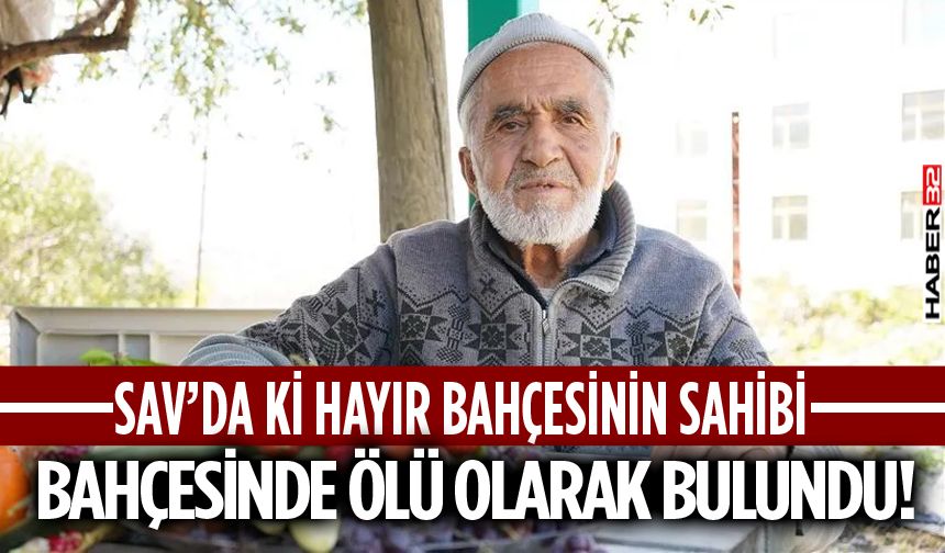 Sav'da Hayır Bahçesinde ölü bulundu!