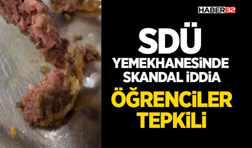 SDÜ Yemekhanesinde Skandal İddiası: Öğrenciler Tepkili