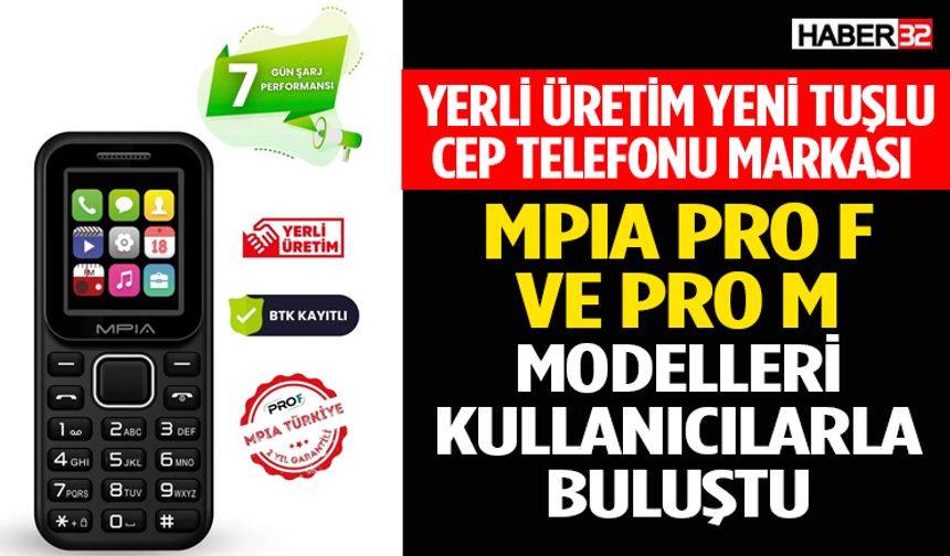 Yerli Üretim Yeni Tuşlu Cep Telefonu Markası MPIA Pro F ve Pro M Modelleri Kullanıcılarla Buluştu
