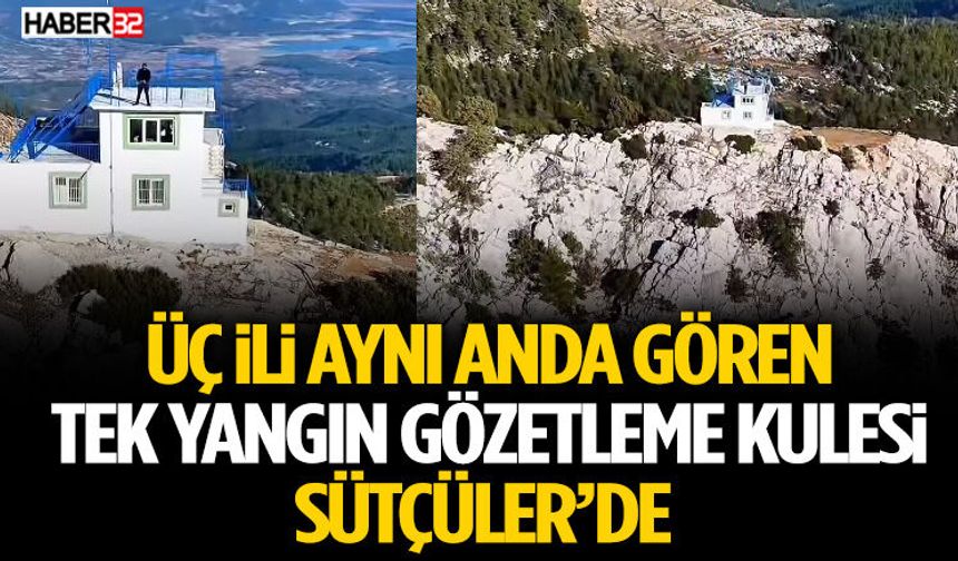 Üç İli Aynı Anda Gören Kule Sütçüler'de