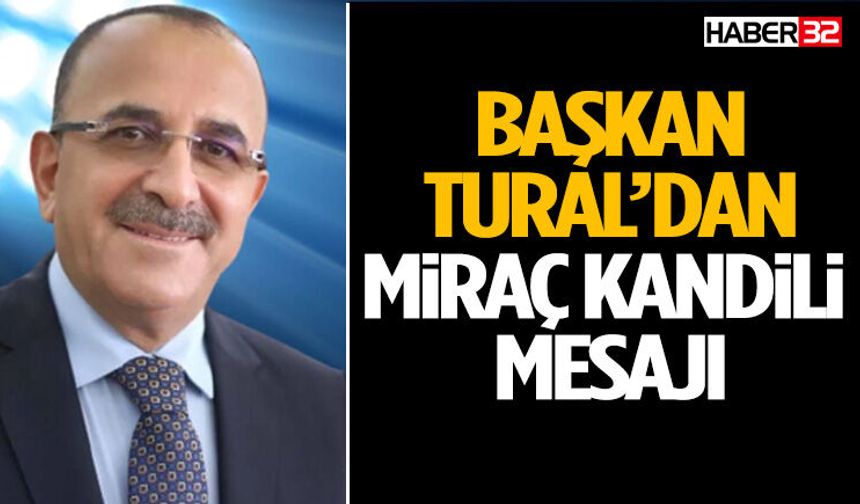 Başkan Tural’dan Miraç Kandili Mesajı