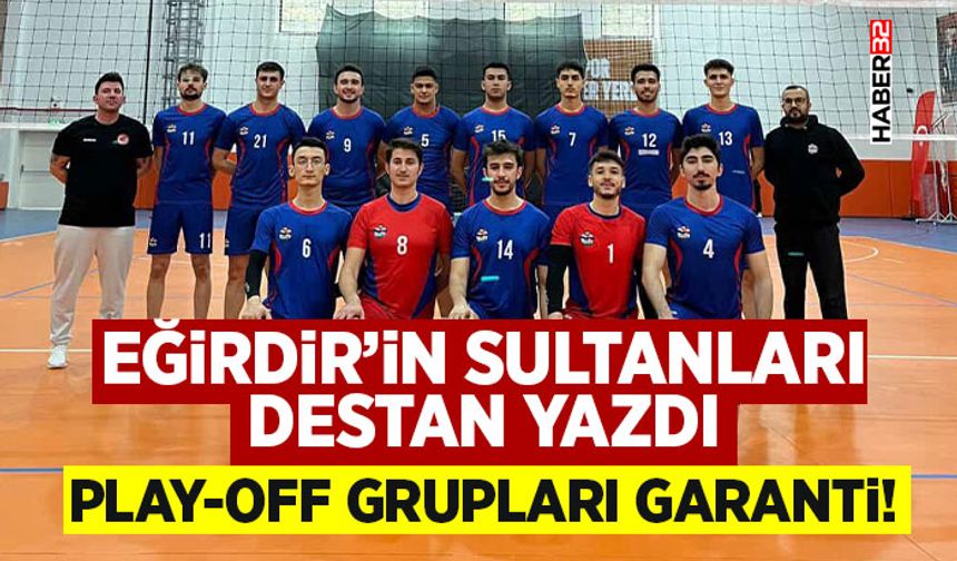 Eğirdir’in Sultanları Destan Yazdı: Play-Off Grupları Garanti!