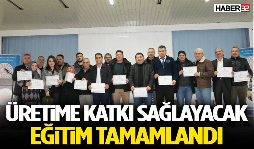 Üretime Katkı Sağlayacak Eğitim Tamamlandı