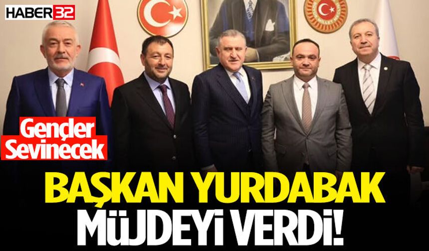 Başkan Yurdabak Müjdeyi Verdi!