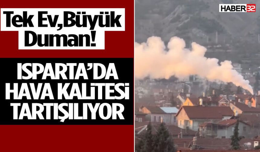 Tek Ev, Büyük Duman! Isparta’da Hava Kalitesi Tartışılıyor