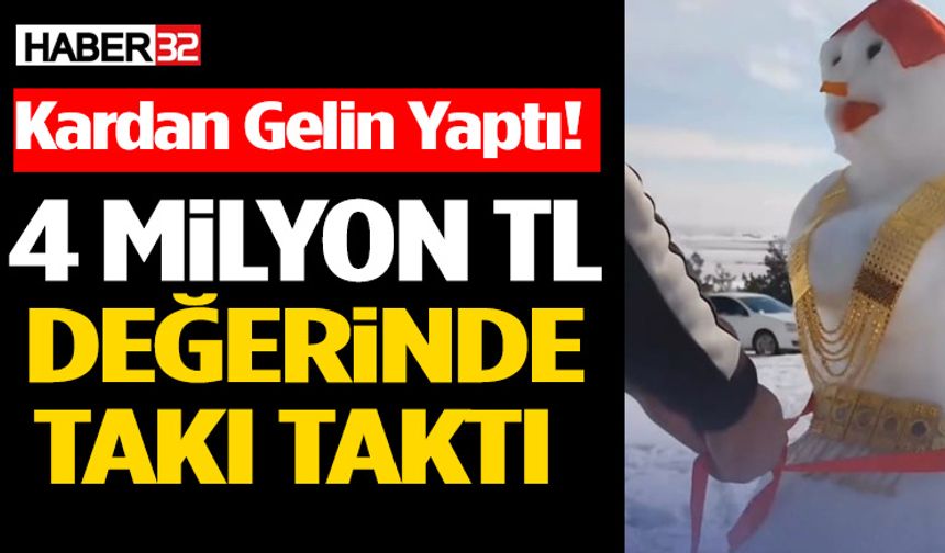 Kısmetini Bulamayınca Kardan Gelin Yaptı 4 Milyon Tl’lik Takı Taktı