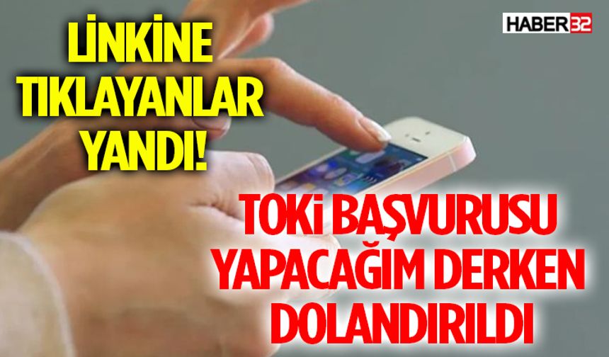 TOKİ Başvurusu Yapacağım Derken Dolandırıldım! İşte Yapmanız Gerekenler