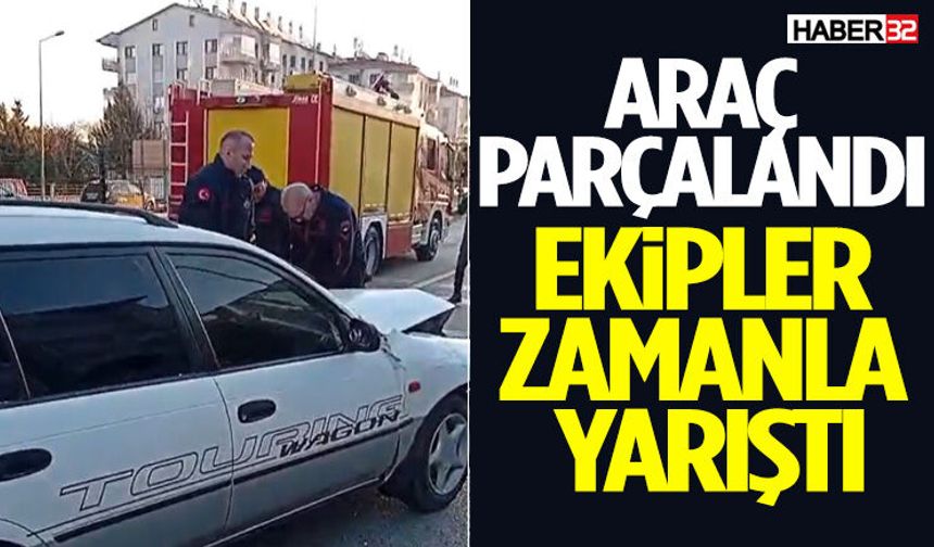 Araç Parçalandı Ekipler Zamanla Yarıştı!